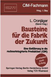 Bausteine Fa1/4r Die Fabrik Der Zukunft: Eine Einfa1/4hrung in Die Rechnerintegrierte Produktion (CIM)