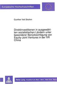 Direktinvestitionen in ausgewaehlten sozialistischen Laendern unter besonderer Beruecksichtigung von Equity-Joint Ventures in der VR China