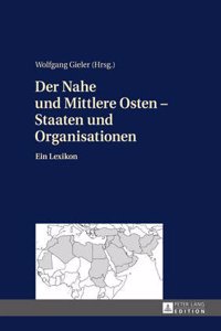 Der Nahe Und Mittlere Osten Staaten Und Organisationen: Ein Lexikon