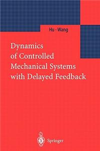 Dynamics of Controlled Mechanical Systems with Delayed Feedback