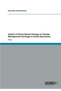 Impact of Generational Change on Change Management Strategy in Family Businesses