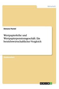 Wertpapierleihe und Wertpapierpensionsgeschäft. Ein betriebswirtschaftlicher Vergleich