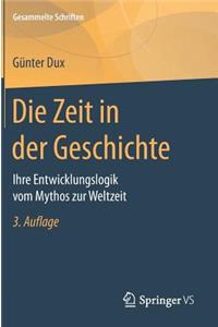 Die Zeit in Der Geschichte: Ihre Entwicklungslogik Vom Mythos Zur Weltzeit