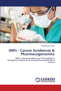 SNPs - Cancer Incidences & Pharmacogenomics