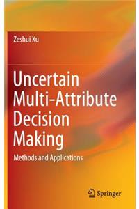 Uncertain Multi-Attribute Decision Making