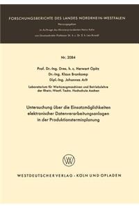 Untersuchung Über Die Einsatzmöglichkeiten Elektronischer Datenverarbeitungsanlagen in Der Produktionsterminplanung