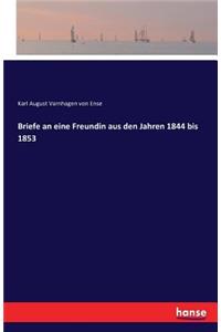 Briefe an eine Freundin aus den Jahren 1844 bis 1853