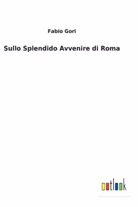 Sullo Splendido Avvenire di Roma