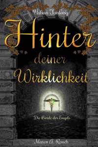 Hinter deiner Wirklichkeit