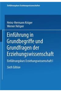 Einführung in Grundbegriffe Und Grundfragen Der Erziehungswissenschaft