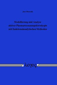 Modellierung Und Analyse Aktiver Plasmaresonanzspektroskopie Mit Funktionalanalytischen Methoden