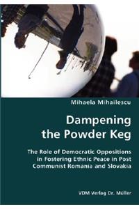 Dampening the Powder Keg- The Role of Democratic Oppositions in Fostering Ethnic Peace in Post Communist Romania and Slovakia