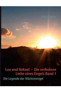 Lea Und Nekael - Die Verbotene Liebe Eines Engels Band 1