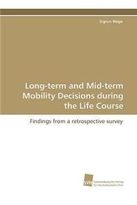 Long-Term and Mid-Term Mobility Decisions During the Life Course