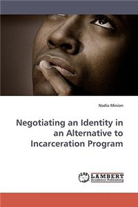 Negotiating an Identity in an Alternative to Incarceration Program