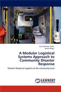 A Modular Logistical Systems Approach to Community Disaster Response