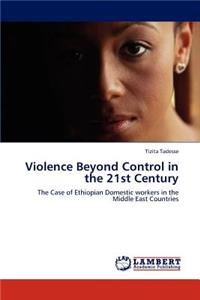 Violence Beyond Control in the 21st Century