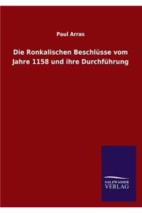 Ronkalischen Beschlüsse vom Jahre 1158 und ihre Durchführung