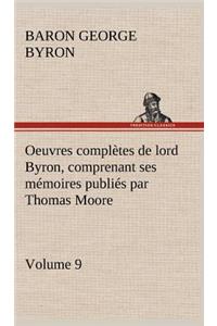 Oeuvres complètes de lord Byron, Volume 9 comprenant ses mémoires publiés par Thomas Moore