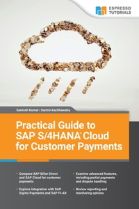 Practical Guide to SAP S/4HANA Cloud for Customer Payments
