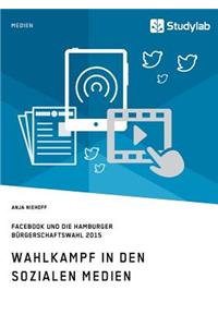 Wahlkampf in den sozialen Medien. Facebook und die Hamburger Bürgerschaftswahl 2015