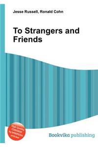 To Strangers and Friends