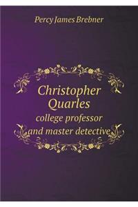 Christopher Quarles college professor and master detective