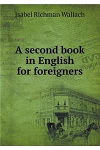 A Second Book in English for Foreigners