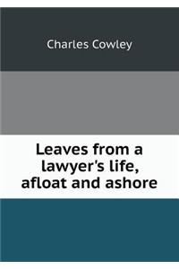 Leaves from a Lawyer's Life, Afloat and Ashore