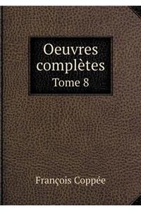 Oeuvres Complètes Tome 8