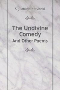 The Undivine Comedy and Other Poems