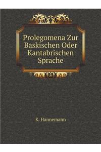 Prolegomena Zur Baskischen Oder Kantabrischen Sprache