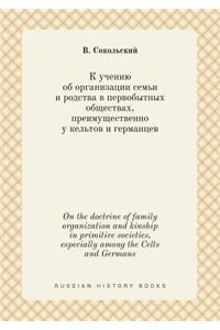 On the doctrine of family organization and kinship in primitive societies, especially among the Celts and Germans