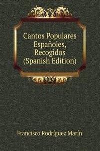 Cantos Populares Espanoles, Recogidos (Spanish Edition)