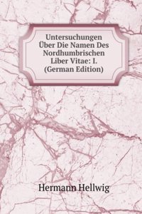 Untersuchungen Uber Die Namen Des Nordhumbrischen Liber Vitae: I. (German Edition)