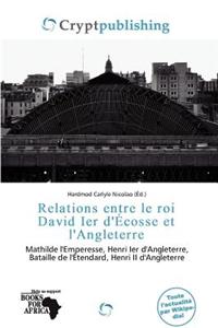 Relations Entre Le Roi David Ier D' Cosse Et L'Angleterre