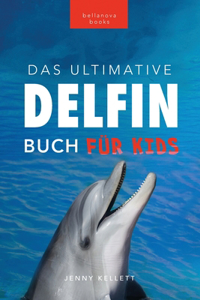 Delfin-Bücher Das Ultimative Delfin-Buch für Kinder: 100+ erstaunliche Fakten über Delfine, Fotos, Quiz und mehr