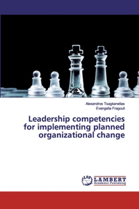 Leadership competencies for implementing planned organizational change