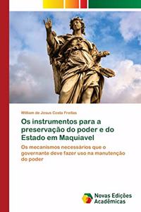 Os instrumentos para a preservação do poder e do Estado em Maquiavel