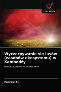 Wyczerpywanie się lasów (zasobów ekosystemu) w Kambodży