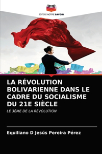 La Révolution Bolivarienne Dans Le Cadre Du Socialisme Du 21e Siècle