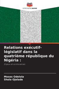 Relations exécutif-législatif dans la quatrième république du Nigéria