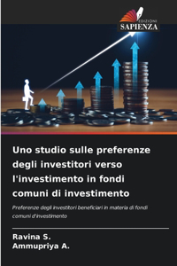 Uno studio sulle preferenze degli investitori verso l'investimento in fondi comuni di investimento