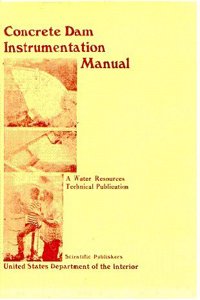 Concrete Dam Instrumentation Manual ; A Water Resource Technical Publication