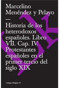 Historia de Los Heterodoxos Españoles. Libro VII. Cap. IV. Protestantes Españoles En El Primer Tercio del Siglo XIX