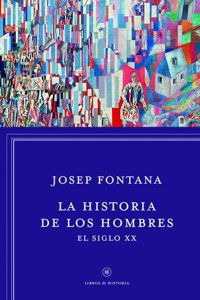 La Historia De Los Hombres: El Siglo XX