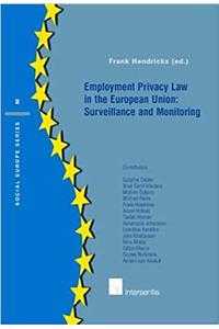 Employment Privacy Law in the Eu: Surveillance and Monitoring