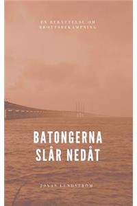 Batongerna slår nedåt