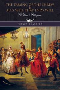 The Taming of the Shrew & All's Well That Ends Well