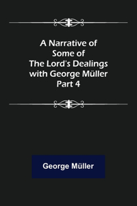 Narrative of Some of the Lord's Dealings with George Müller. Part 4
